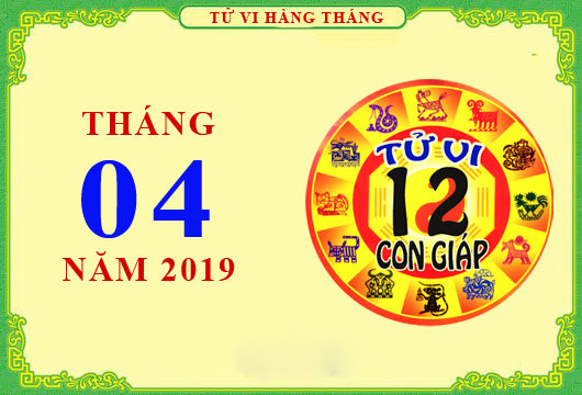 Tu-vi-thang-4-2019-cua-12-con-giap-phunutoday