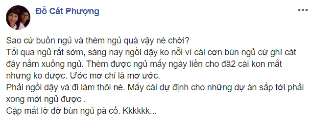 Mới đây chia sẻ trên trang cá nhân, Cát Phượng cho biết cô đang rất mệt mỏi và thèm ngủ, không thể thức được dù đã đi ngủ từ rất sớm. Ngay sau khi dòng trạng thái được đăng tải, nhiều khán giả đã nhanh chóng đưa ra nghi vấn cô đang mang thai cùng Kiều Minh Tuấn.    