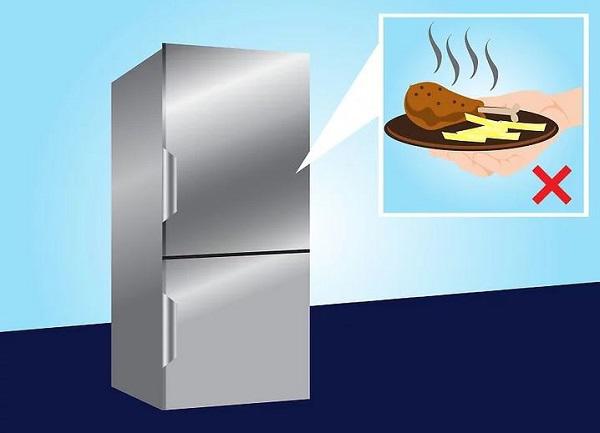 Không bỏ thức ăn nóng vào tủ lạnh