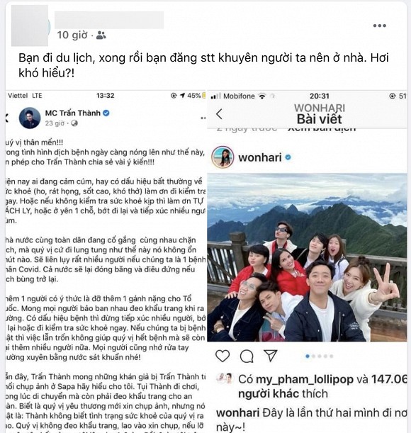 Mới đây, trên fanpage, Trấn Thành đã gửi lời khuyên đến mọi người nên ý thức phòng chống dịch Covid-19, hạn chế đi lại nếu không cần thiết để bảo vệ sức khỏe cho mình và cộng đồng. Tuy nhiên, nam MC bất ngờ bị một cư dân mạng tố “đạo đức giả”, người này cho rằng Trấn Thành lên mạng khuyên mọi người nên ở nhà nhưng bản thân anh lại đi du lịch là hơi khó hiểu. Trong khi Trấn Thành vẫn giữ im lặng thì một số fan đã lên tiếng bênh vực, cho rằng anh đi trước ngày dịch bùng phát và nam MC chỉ có ý tốt, hoàn toàn không có gì đáng trách.