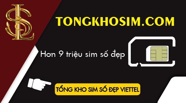 Chọn mua sim số đẹp Viettel tại Tổng Kho Sim