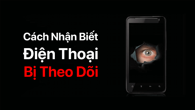 dien thoai bi theo doi