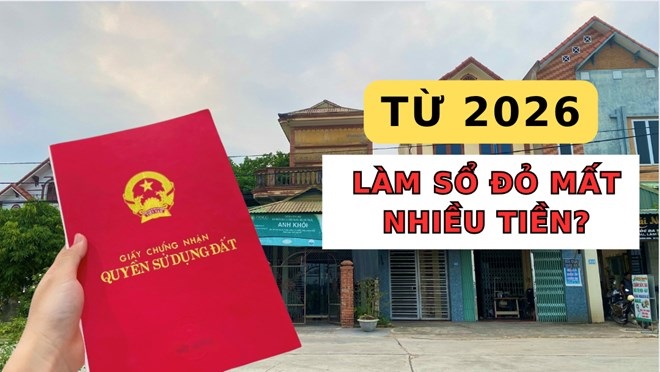 Ngày 1.1.2026, các tỉnh, thành phố trực thuộc Trung ương sẽ ban hành bảng giá đất mới theo nguyên tắc thị trường kéo theo chi phí làm sổ đỏ có thể tăng rất nhiều. 