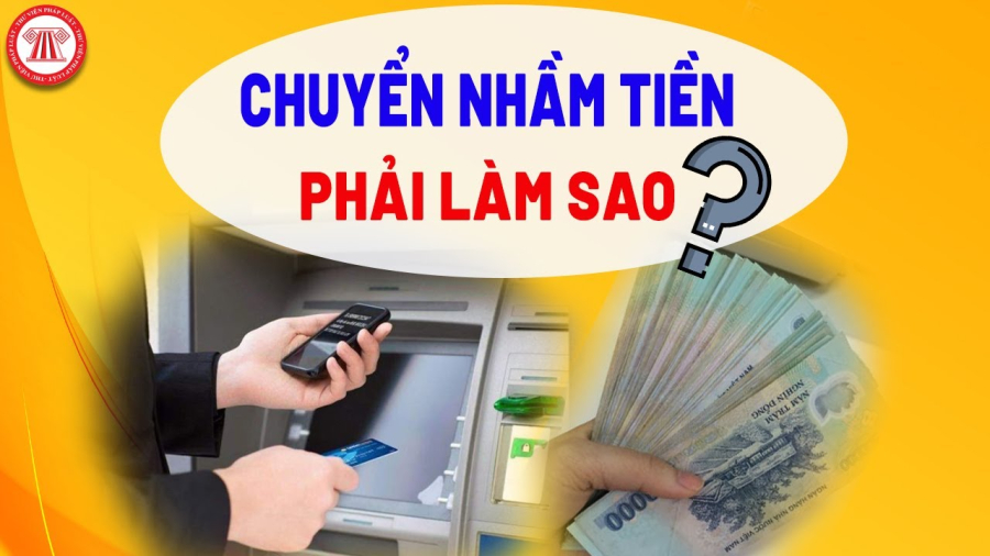 Cách lấy lại tiền khi chuyển nhầm tiền