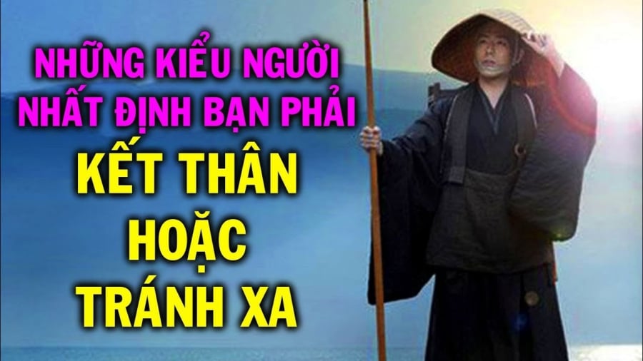 Có 2 kiểu người, quan hệ dù tốt đến mấy cũng đừng kết thân, là ai?