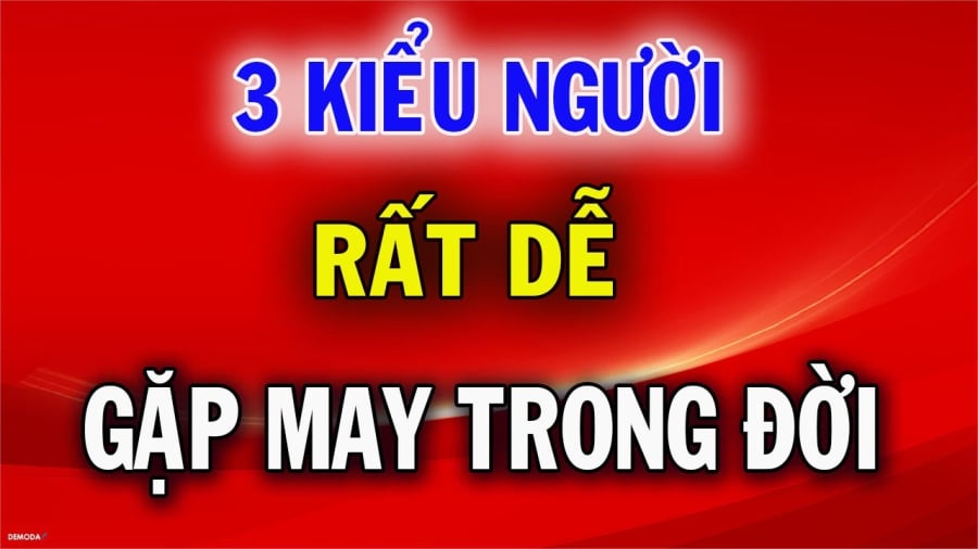 Kiểu người chính là Thần Tài quý nhân trong cuộc đời bạn