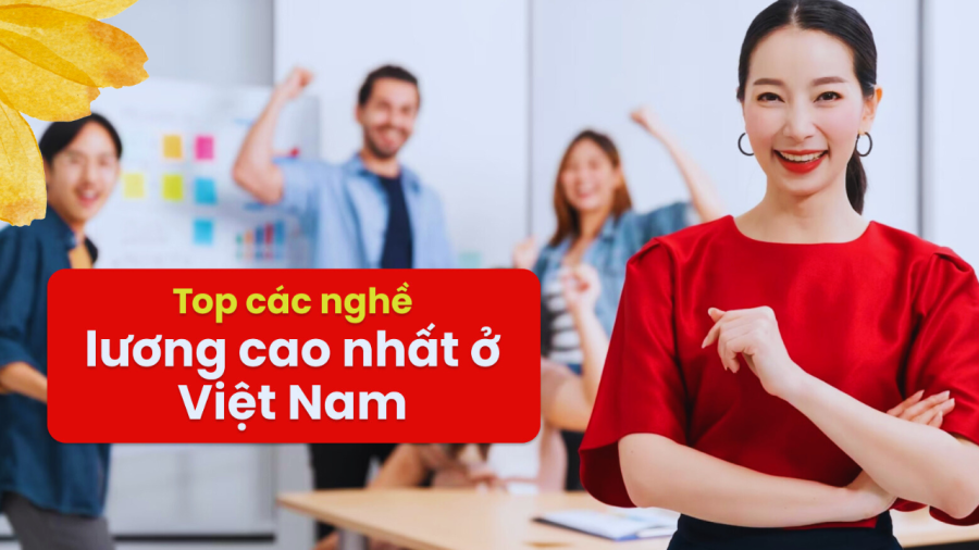 Một số ngành nghề lương cao tại Việt Nam