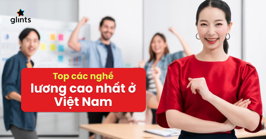 Những nghề lương cao nhất Việt Nam hiện nay