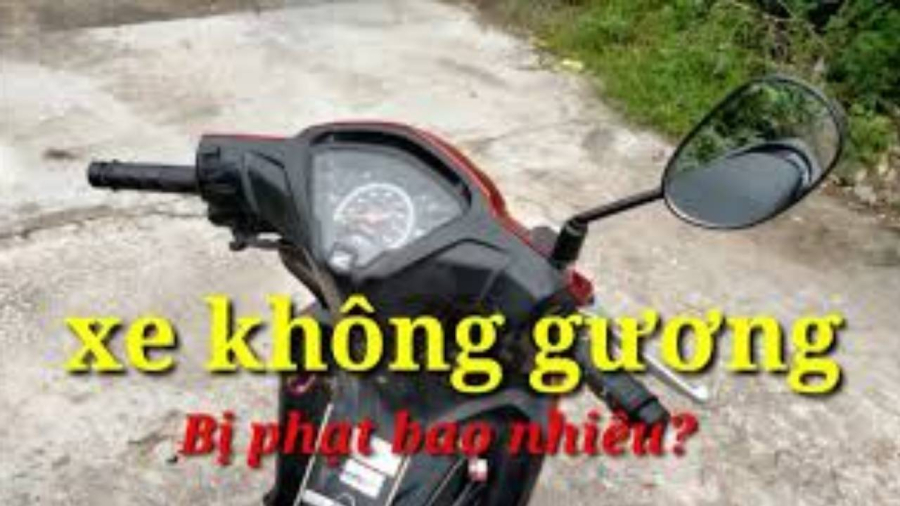 Mức xử phạt hành chính khi không có gương chiếu hậu