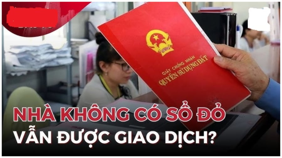 Nhà không sổ nào vẫn được giao dịch