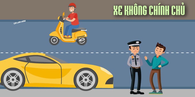 Ai đi xe không chính chủ bị phạt nặng