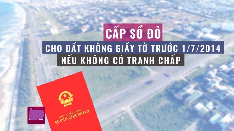 Những trường hợp đất không giấy tờ được cấp giấy chứng nhận quyền sử dụng