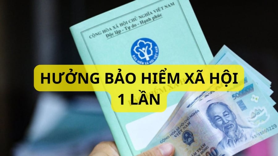 Bảo hiểm xã hội 1 lần là quyền lợi của người lao động