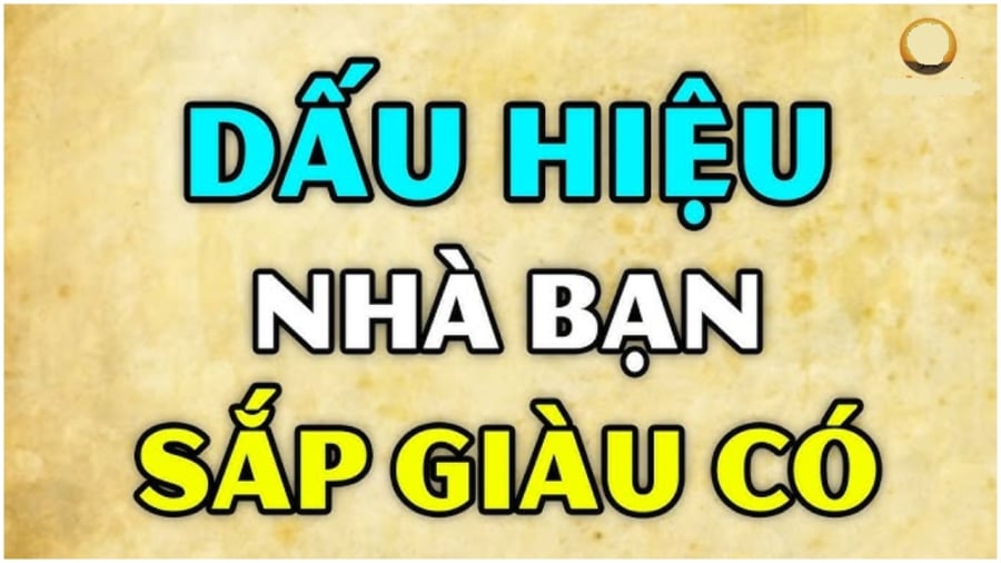 Dấu hiệu nhà sắp phát tài