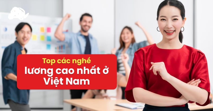 9 nghề lương cao nhất Việt Nam