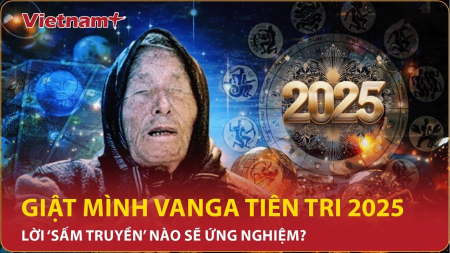 Lời tiên tri lạnh gáy của bà Vanga về thế giới năm 2025: Có gì mà khiến thế giới lo sợ?