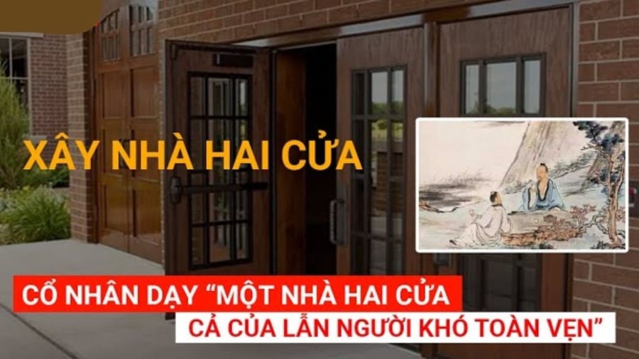 Người xưa nhắc nhở xây nhà 2 cửa cả tiền của và người đều lao đao