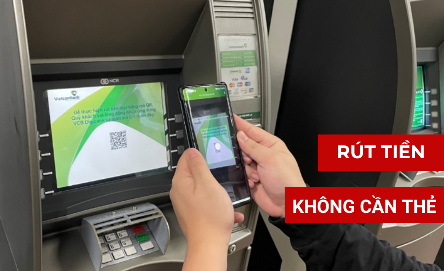 Cách rút tiền không cần thẻ ATM