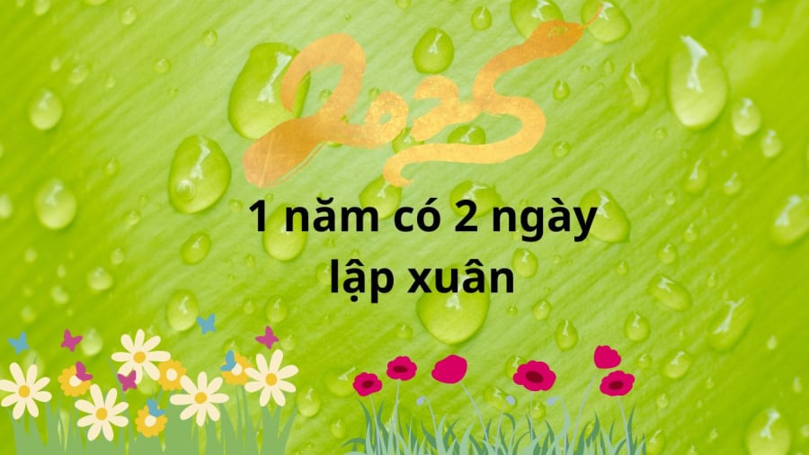 Ất Tỵ 2025 có 2 ngày lập xuân