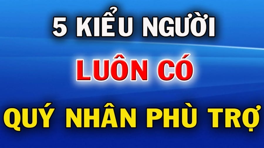 Kiểu người luôn có quý nhân phù trợ và đạt được phúc lộc trong cuộc sống