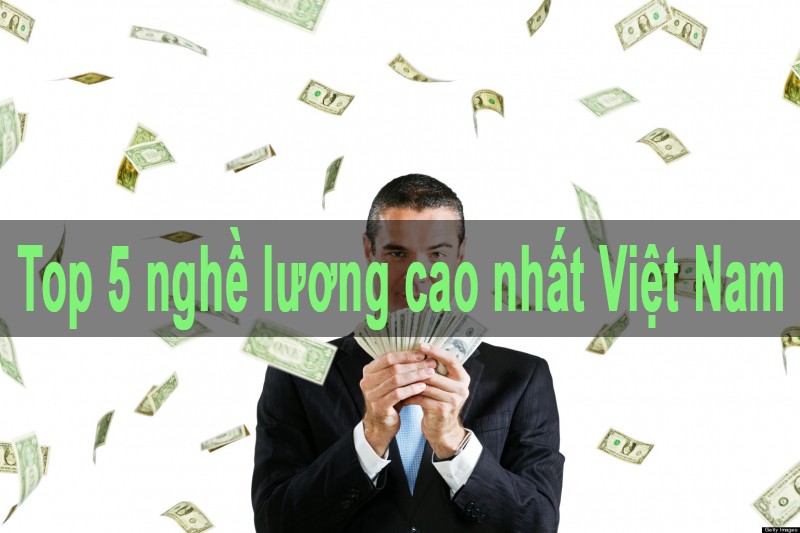 Top nghề lương cao nhất Việt Nam