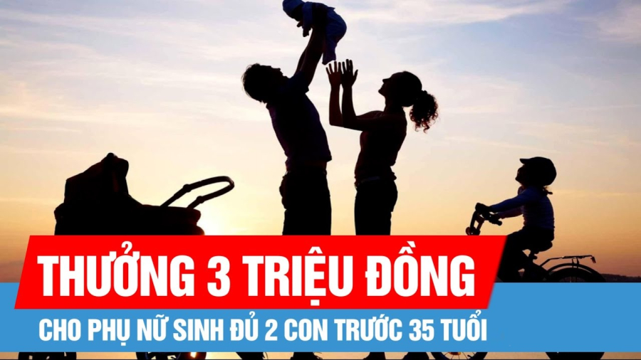 Nhiều địa phương đã ban hành quy định tặng Giấy khen và kèm mức tiền thưởng phụ nữ sinh đủ 2 con trước 35 tuổi, tại những nơi có mức sinh thấp.