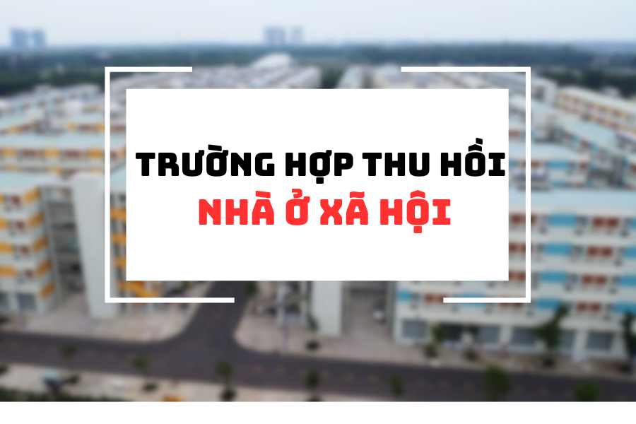 Trường hợp nào bị thu hồi NOXH