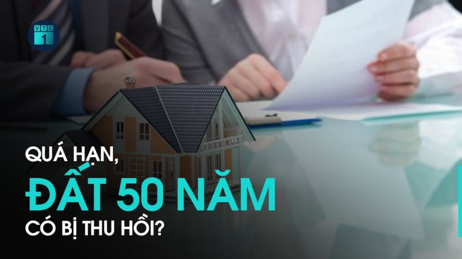 Đất 50 năm nào sẽ bị thu hồi trong năm 2025