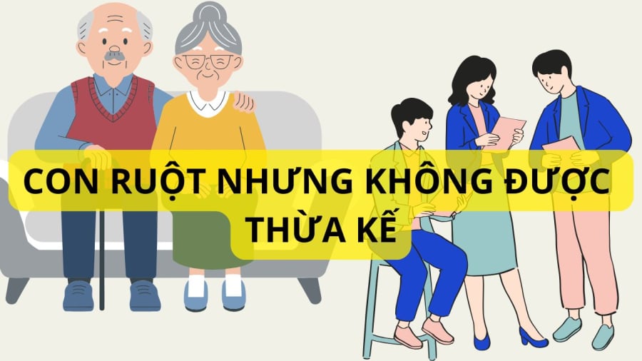 Không phải cứ là con ruột thì có quyền thừa kế