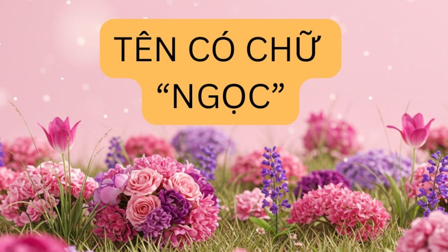 Tên có chữ Ngọc mang nhiều ý nghĩa tốt đẹp.