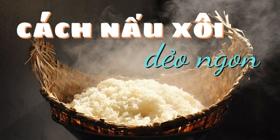 Cách đồ xôi nhanh nhừ