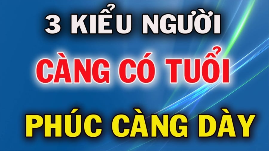 Những kiểu người càng già càng nhiều phúc báo