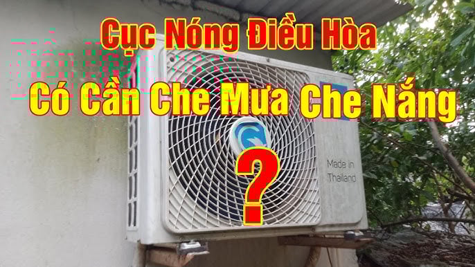 Cục nóng điều hoà đặt ngoài trời có cần che chắn không?