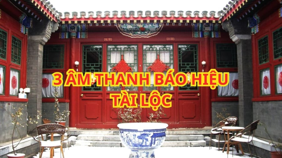 3 âm thanh báo hiệu tài lộc kéo đến nhà