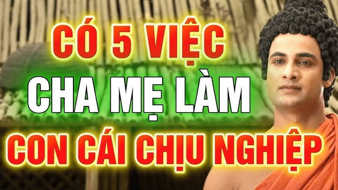 Những việc cha mẹ làm con cái chịu quả báo
