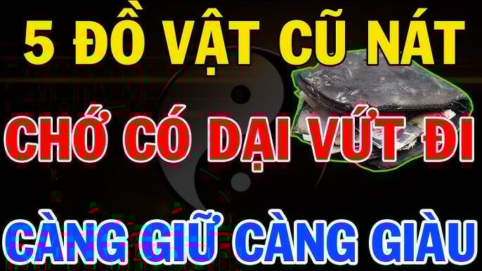 Những đồ vật càng cũ càng giàu có