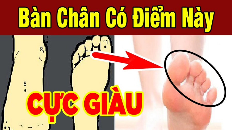 Tướng bàn chân giàu có càng chăm chỉ càng nhiều tiền