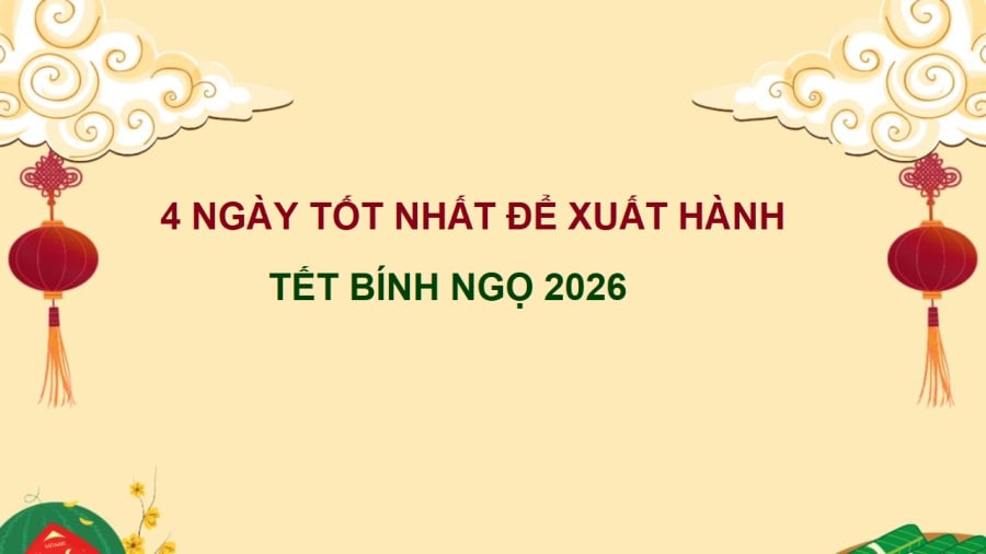 Trong 10 ngày đầu năm Bính Ngọ 2026, có 4 ngày cát lành hợp xuất hành là mùng 1, mùng 2, mùng 4 và mùng 6 Tết.