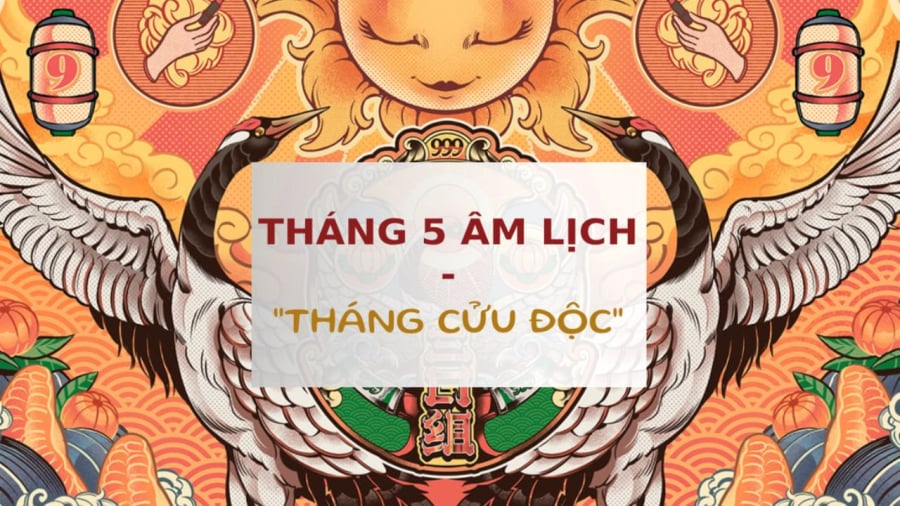 Người xưa cho rằng trong tháng 5 âm lịch có 9 ngày cực độc.