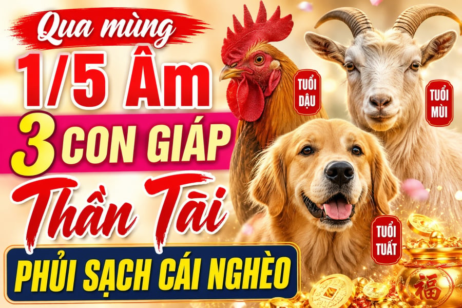 Qua mùng 1/5 Âm, 3 con giáp Thần Tài phủi sạch cái nghèo