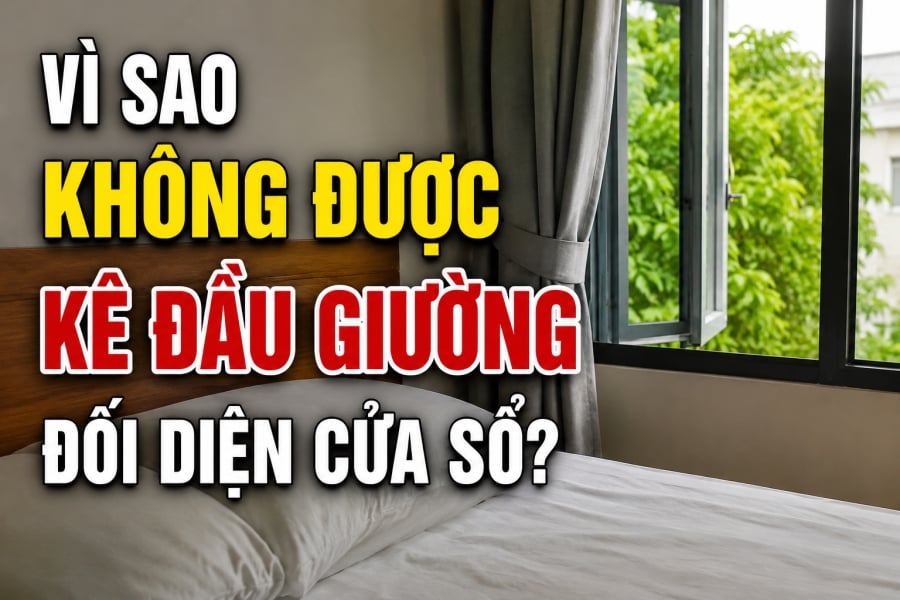 Vì sao không được kê đầu giường đối diện cửa sổ?