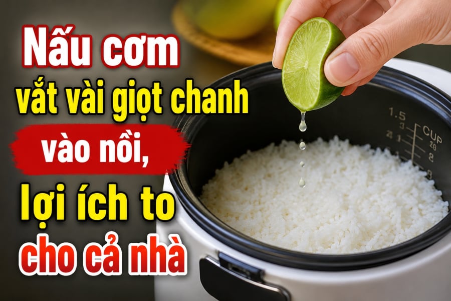 Nấu cơm vắt vài giọt chanh vào nồi, mẹo nhỏ mà lợi lớn