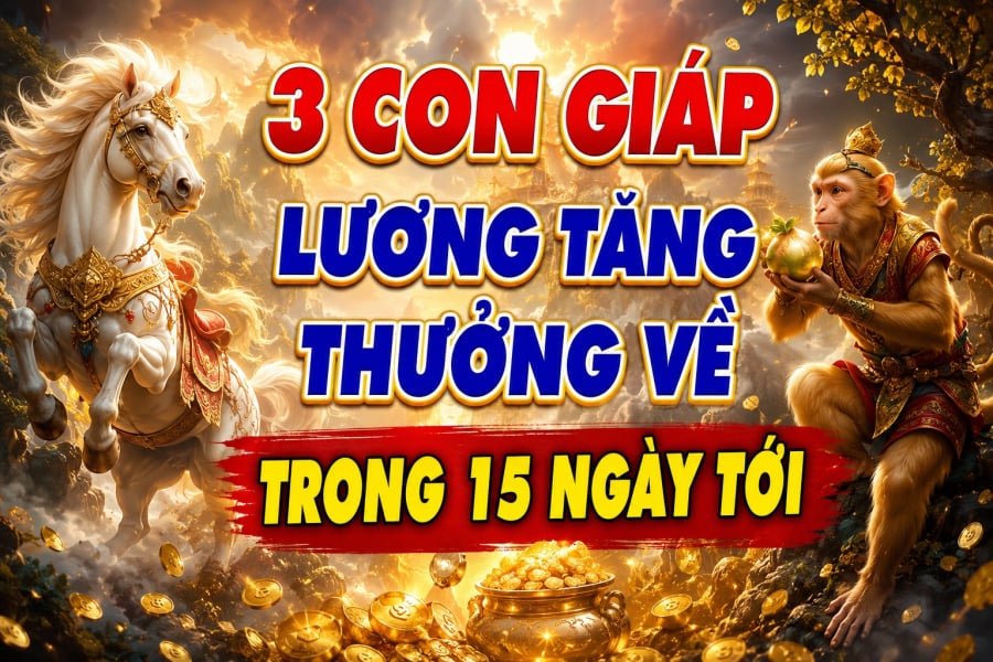 3 con giáp Lương tăng - thưởng về trong 15 ngày tới 