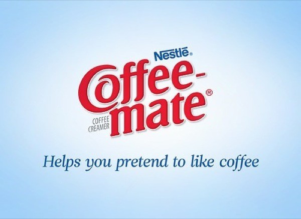 Với sản phẩm Coffee Mate của Nestlé: Giúp bạn giả vờ mình thích cà phê.