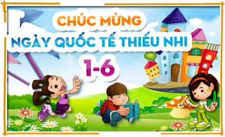 15 lời chúc hay và ý nghĩa nhất cho ngày Quốc tế Thiếu nhi 1/6