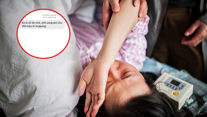 Vào phòng mổ đẻ gấp, vợ bỗng nhận tin nhắn của chồng: 'Cố lên, sinh xong anh cho 100 triệu đi mua sắm'