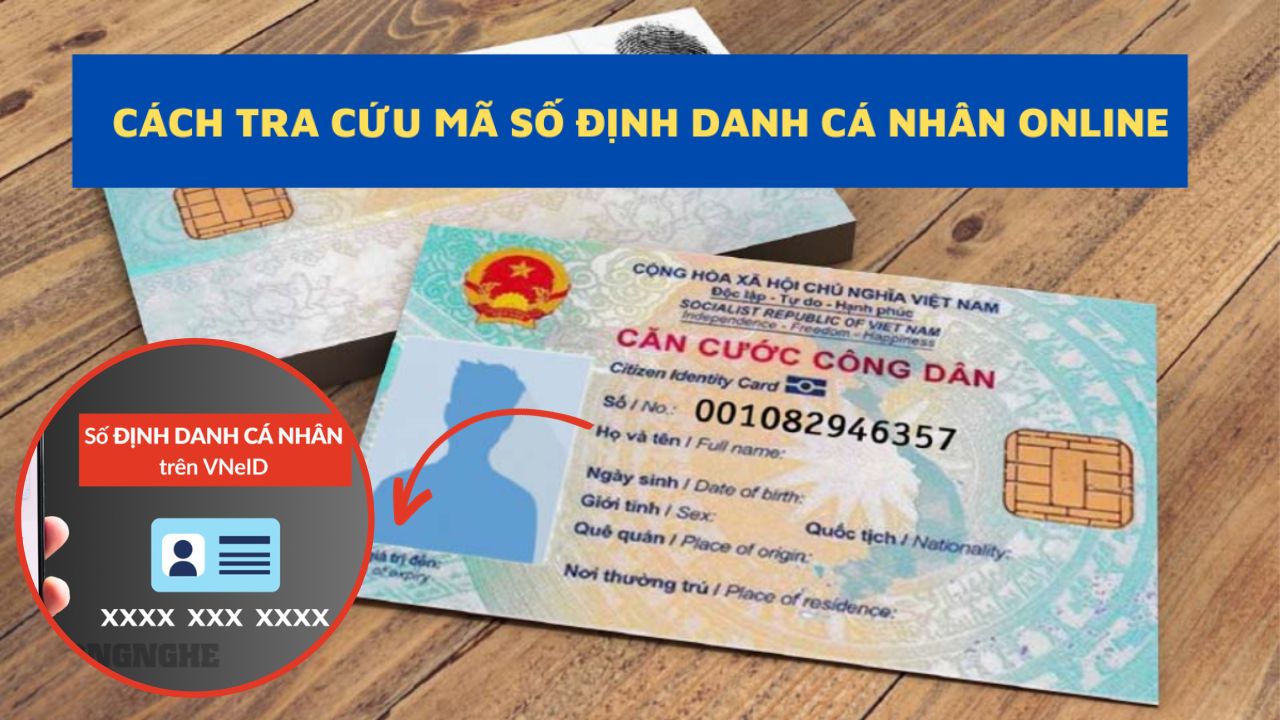Số định danh cá nhân là gì? Cách tra cứu số định danh cá nhân nhanh chóng nhất