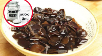 Ngâm mộc nhĩ với nước ấm hay nước lạnh mới khử hết chất bẩn? Đây mới là cách làm đúng nhất