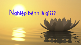 Con người có BỆNH bởi NGHIỆP mà ra