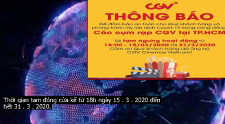 CGV thông báo đóng toàn bộ cụm rạp ở TPHCM hạn chế lây lan dịch Covid-19